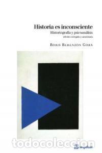 Libros: HISTORIA ES INCONSCIENTE - BERENZON GORN, BORIS