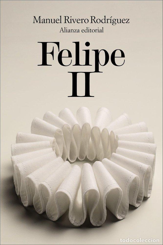 Libros: FELIPE II - Manuel Rivero Rodr&iacute;guez