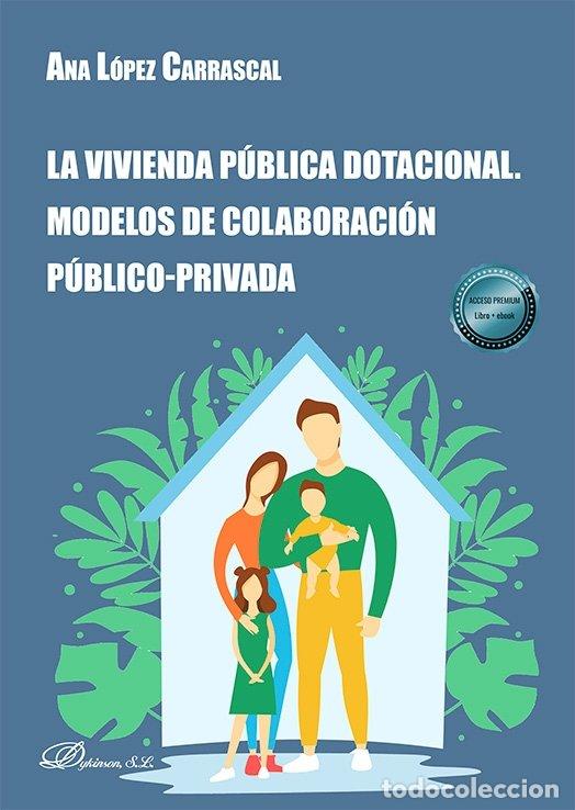 Libros: LA VIVIENDA PUBLICA DOTACIONAL MODELOS DE COLABORACION PUBL - LOPEZ CARRASCAL, ANA