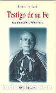 Libros: TESTIGO DE SU FE. BIOGRAFIA DE MANUEL MEDINA OLMOS - HARO SERRANO, RAFAEL DE