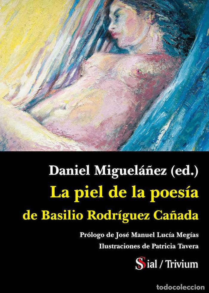 Libros: PIEL DE LA POESIA DE BASILIO RODRIGUEZ CA&Ntilde;ADA,LA - MIGUELA&Ntilde;EZ, DANIEL
