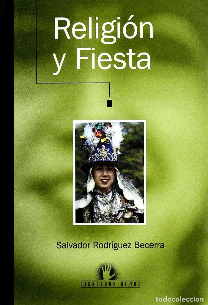 Livres: RELIGION Y FIESTA ANTROPOLOGIA DE LAS CREENCIAS Y RITUALES - RODRIGUEZ BECERRA, SALVADOR