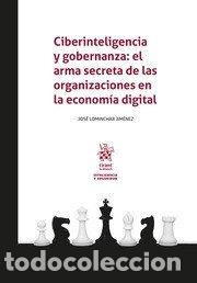Libri: CIBERINTELIGENCIA Y GOBERNANZA EL ARMA SECRETA DE LAS ORGAN - LOMINCHAR JIMENEZ, JOSE