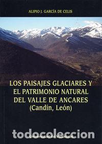 Libri: PAISAJES GLACIARES Y EL PATRIMONIO NATURAL DEL VALLE DE ANCA - GARCIA DE CELIS, ALIPIO JOSE