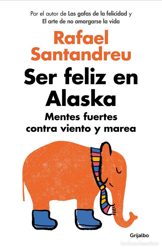 Libros: SER FELIZ EN ALASKA - SANTANDREU, RAFAEL