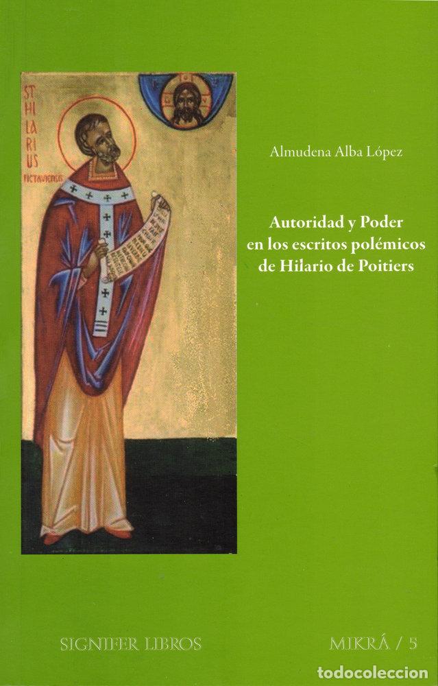 Livros: AUTORIDAD Y PODER EN LOS ESCRITOS POLEMICOS DE HILARIO DE P - ALBA LOPEZ, ALMUDENA