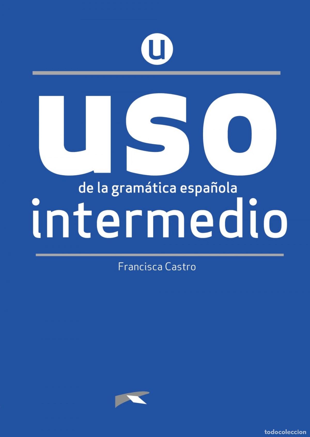 Libros: USO DE LA GRAM&Aacute;TICA INTERMEDIO - NUEVA EDICI&Oacute;N - Castro Viudez, Francisca