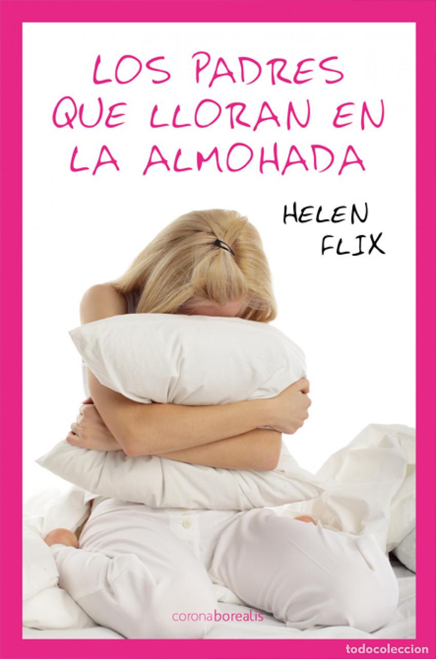 Libros: LOS PADRES QUE LLORAN EN LA ALMOHADA - Flix, Helen