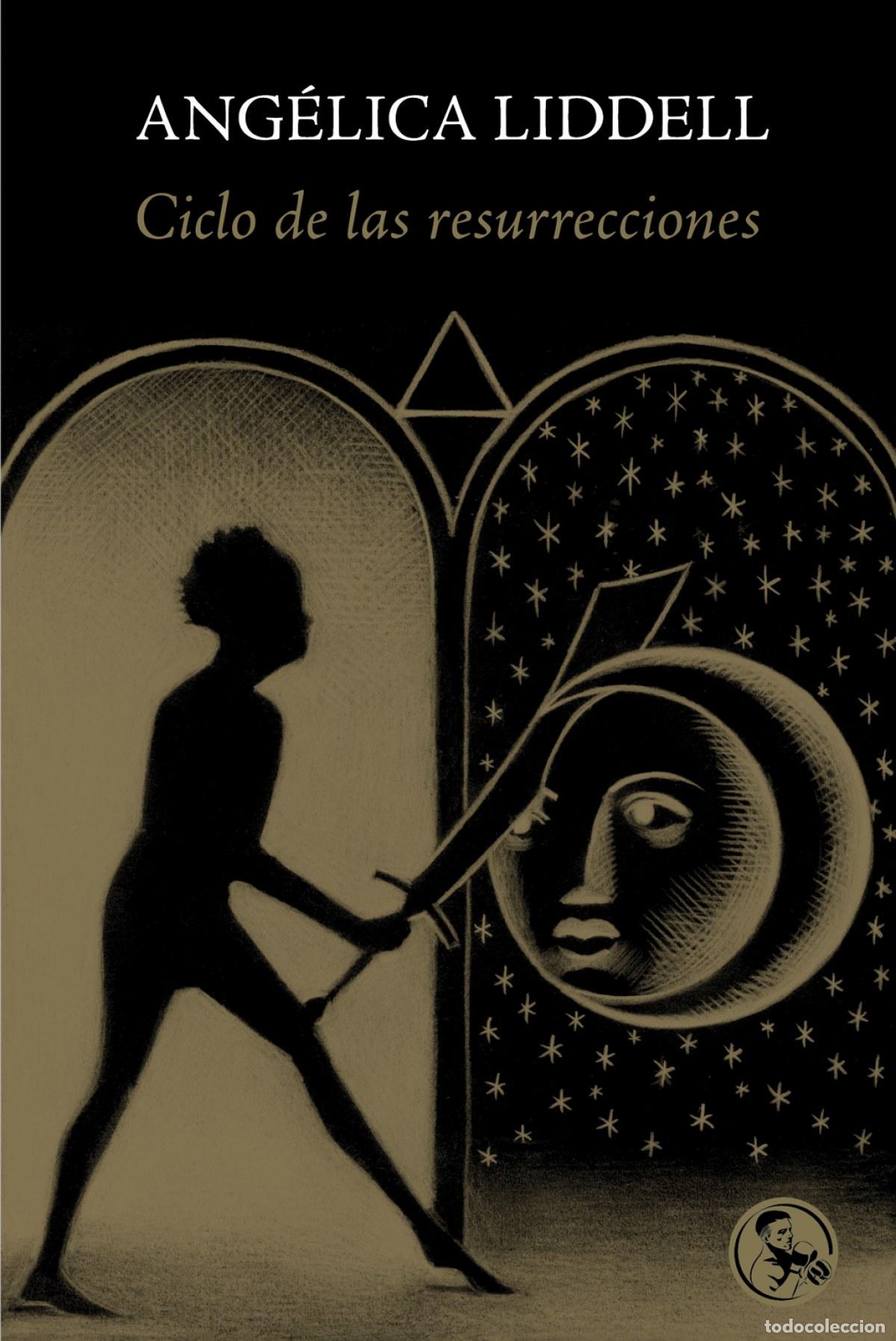 books: CICLO DE LAS RESURRECCIONES - Ang&eacute;lica Liddell