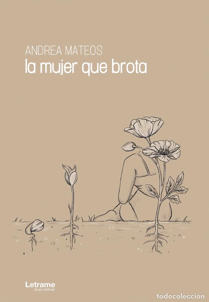 books: LA MUJER QUE BROTA - MATEOS, ANDREA