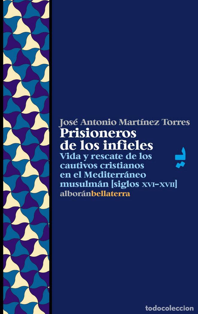 books: PRISIONEROS DE LOS INFIELES - MARTINEZ TORRES, JOSE ANTONIO