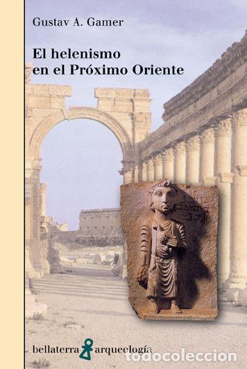Libros: HELENISMO EN EL PROXIMO ORIENTE,EL - GAMER, GUSTAV