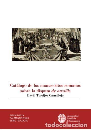 Libros: CATALOGO DE LOS MANUSCRITOS ROMANOS SOBRE LA DISPUTA DE AUXI - TORRIJOS CASTRILLEJO, DAVID