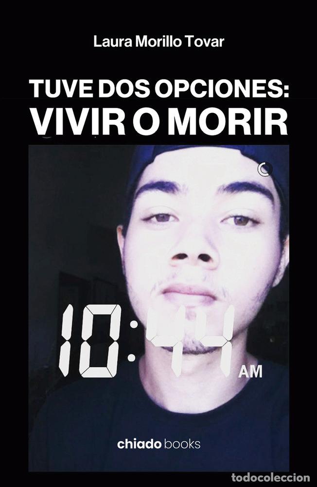 Libri: TUVE DOS OPCIONES VIVIR O MORIR - LAURA MORILLO TOVAR