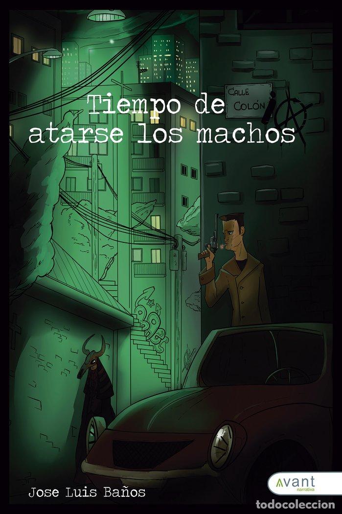books: TIEMPO DE ATARSE LOS MACHOS - BA&Ntilde;OS VEGA, JOSE LUIS