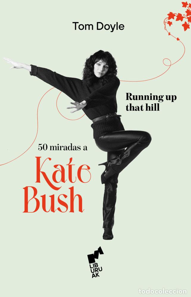 Libros: RUNNING UP THAT HILL 50 MIRADAS A KATE BUSH - DOYLE, TOM