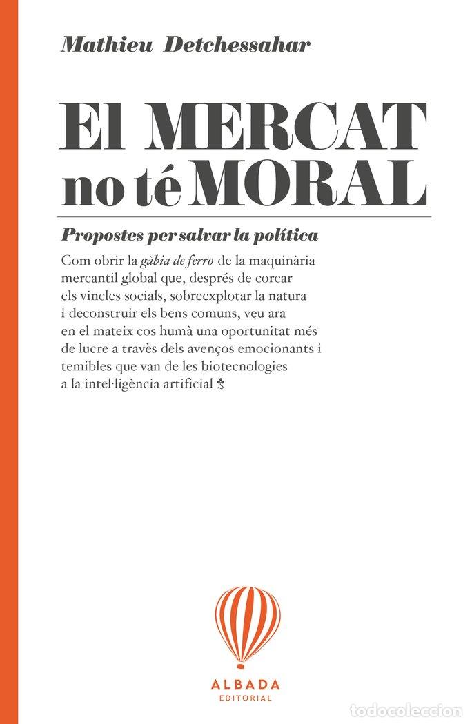 Libros: EL MERCAT NO TE MORAL - DETCHESSAHAR, MATHIEU