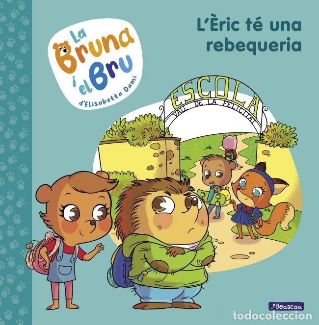 Libros: LA BRUNA I EL BRU 4 LERIC TE UNA REBEQUERIA - DAMI, ELISABETTA