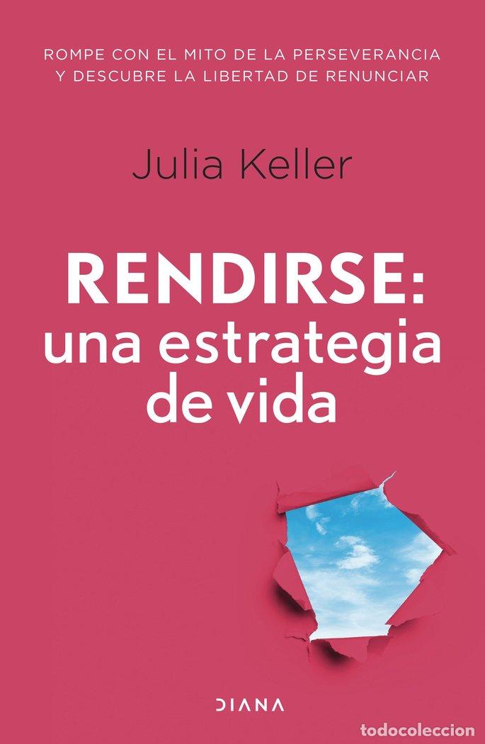 Livros: RENDIRSE UNA ESTRATEGIA DE VIDA - JULIA KELLER