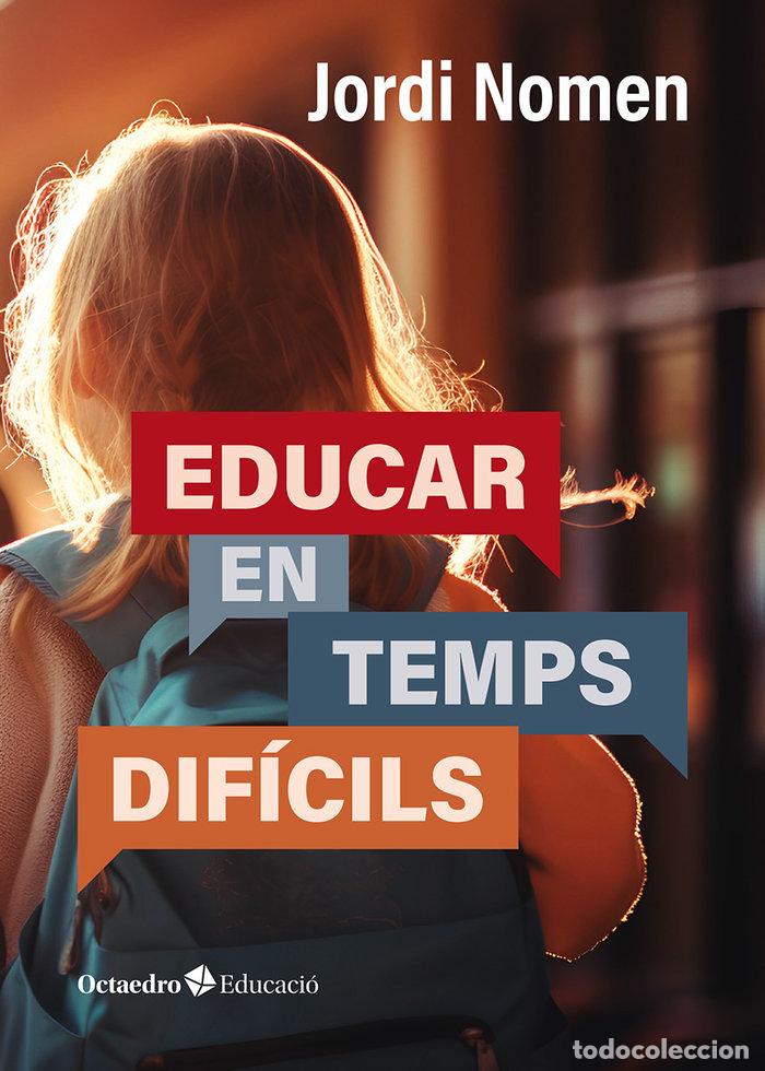 Libri: EDUCAR EN TEMPS DIFICILS - NOMEN RECIO, JORDI