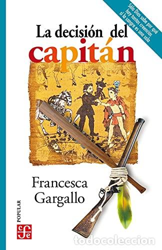 Livres: LA DECISI&Oacute;N DEL CAPIT&Aacute;N - Gargallo, Francesca