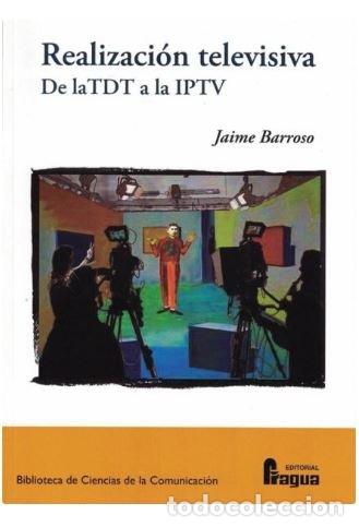 Libros: REALIZACION TELEVISIVA. DE LA TDT A LA IPTV - BARROSO GARCIA, JAIME