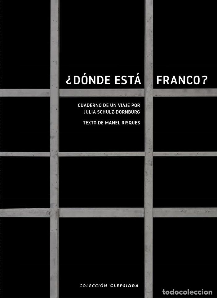 Libros: DONDE ESTA FRANCO - JULIA SCHULZ-DORNBURG