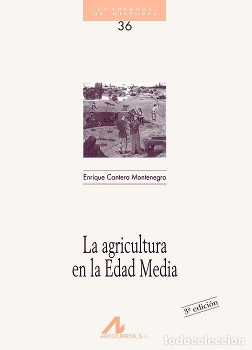 Libri: AGRICULTURA EN LA EDAD MEDIA,LA (36) - CANTERA MONTENEGRO, ENR