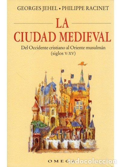 Livres: CIUDAD MEDIEVAL LA OCCIDENTE CRISTIANO AL ORIENTE MUSULMAN - RACINET JEHEL