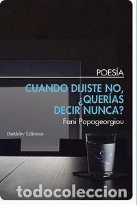 Libros: CUANDO DIJISTE NO QUERIAS DECIR NUNCA - PAPAGEORGIOU, FANI