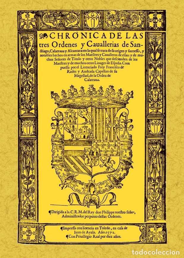 Libros: CRONICA DE LAS TRES ORDENES DE SANTIAGO, CALATRAVA Y ALCANTA - RADES Y ANDRADA, FRANCISCO DE