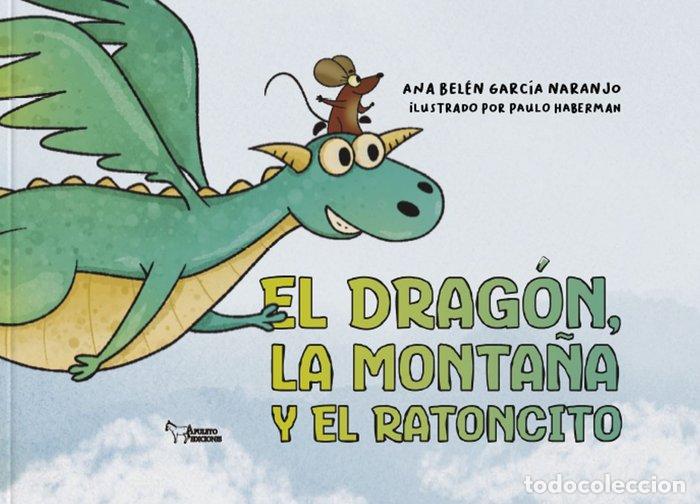 Libros: EL DRAGON LA MONTA&Ntilde;A Y EL RATONCITO - GARCIA, ANA BELEN