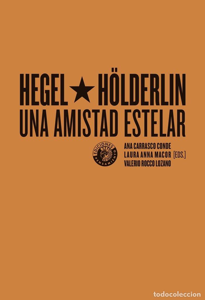 Libri: HEGEL Y HOLDERLIN UNA AMISTAD ESTELAR - CARRASCO CONDE, ANA