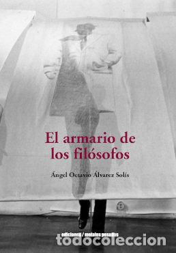 Libri: EL ARMARIO DE LOS FILOSOFOS - ANGEL OCTAVIO ALVAREZ SOLIS