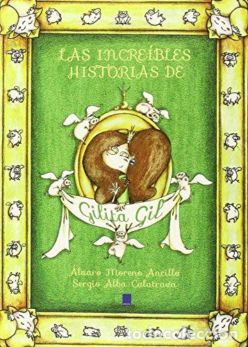 Livres: LAS INCRE&Iacute;BLES HISTORIAS DE GILITA GIL - &Aacute;LVARO MORENO ANCILLO