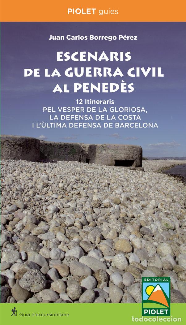books: ESCENARIS DE LA GUERRA CIVIL AL PENEDES - BORREGO PEREZ, JUAN CARLOS