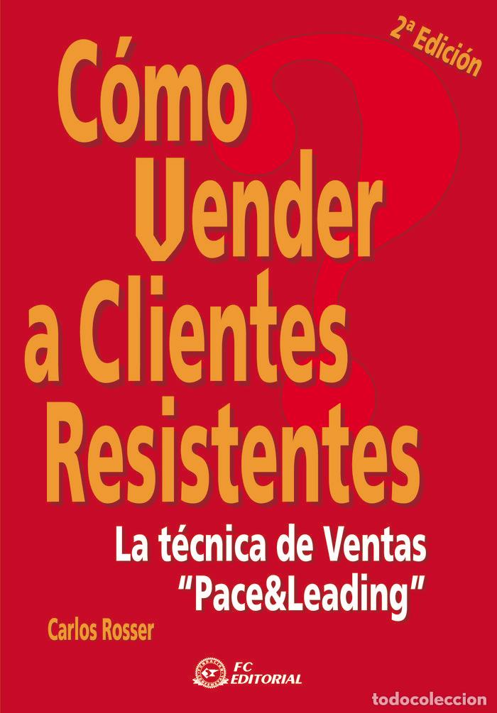 Libri: COMO VENDER A CLIENTES RESISTENTES - ROSSER, CARLOS