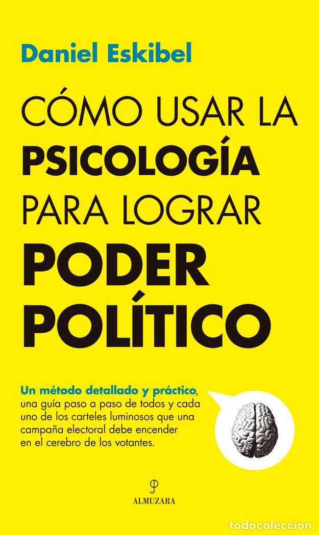 Libros: COMO USAR LA PSICOLOGIA PARA LOGRAR PODER POLITICO - ESKIBEL, DANIEL