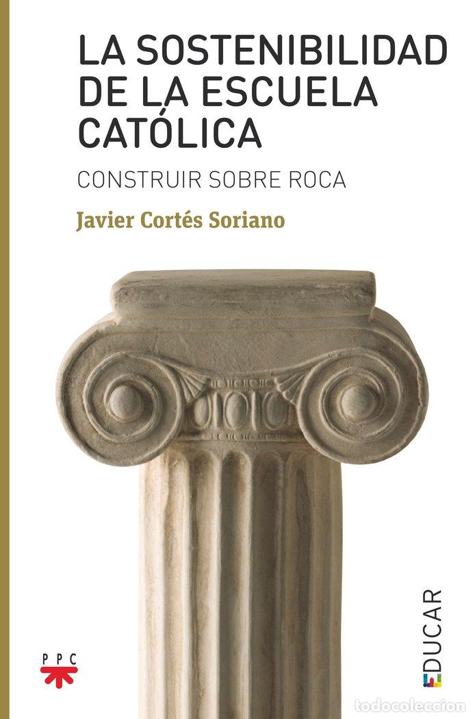 Livros: LA SOSTENIBILIDAD DE LA ESCUELA CATOLICA - CORTES SORIANO, JAVIER