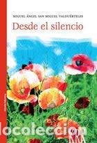 Libros: DESDE EL SILENCIO - SAN MIGUEL VALDUERTELES, MIGUEL ANGEL