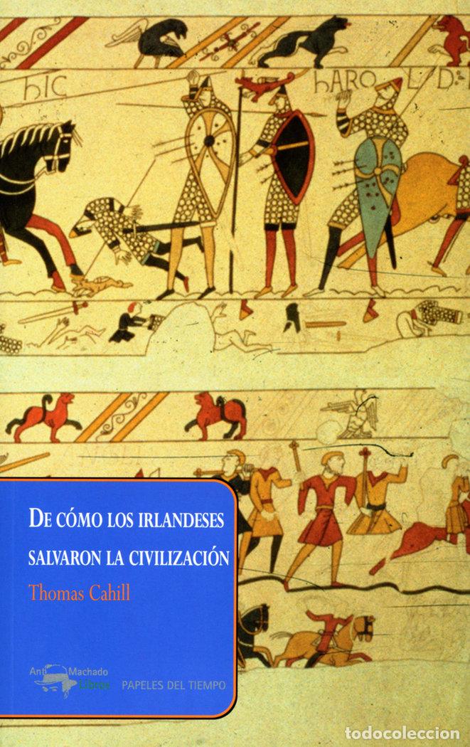 Libros: DE COMO LOS IRLANDESES SALVARON LA CIVILIZACION - CAHILL, THOMAS