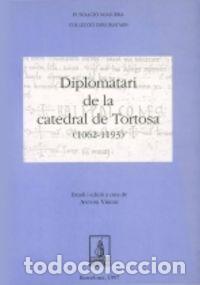 Libros: DIPLOMATARI DE LA CATEDRAL DE TORTOSA (1062-1193) - VIRGILI COLET, ANTONI