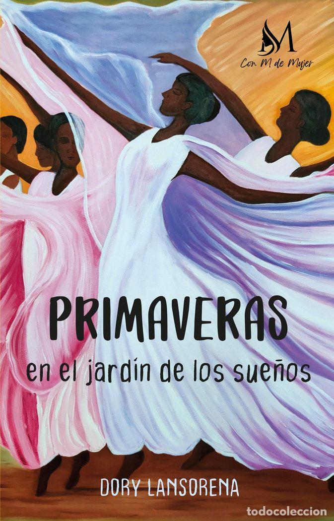 Libros: PRIMAVERAS EN EL JARDIN DE LOS SUE&Ntilde;OS - LANSORENA, DORY