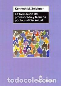 Libros: FORMACION PROFESORADO Y LA LUCHA POR LA JUSTICIA SOCIAL - ZEICHNER, KENNETH M.