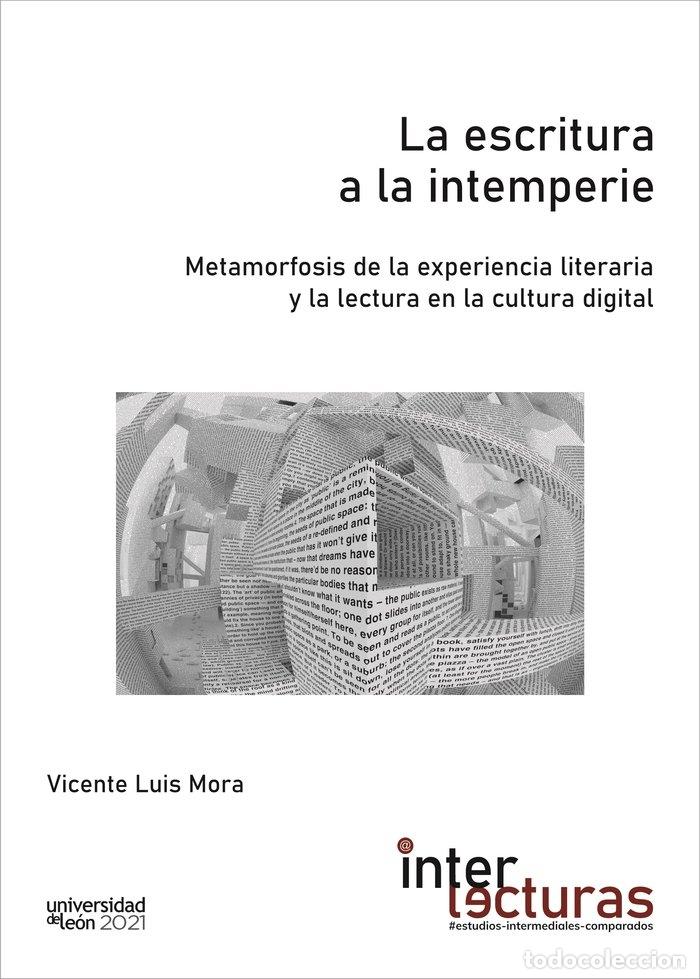 Libros: LA ESCRITURA A LA INTEMPERIE METAMORFOSIS - LUIS MORA, VICENTE