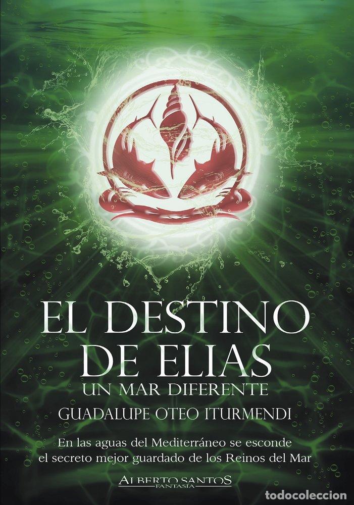 B&uuml;cher: EL DESTINO DE ELIAS UN MAR DIFERENTE - OTEO ITURMENDI, GUADALUPE