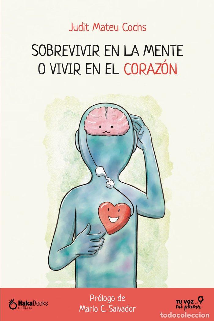 Libri: SOBREVIVIR EN LA MENTE O VIVIR EN EL CORAZON - AA.VV