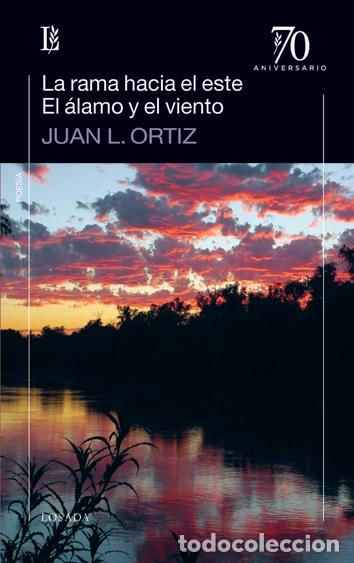 Libros: RAMA HACIA EL ESTE/ EL ALAMO Y EL VIENTO - ORTIZ, JUAN L.