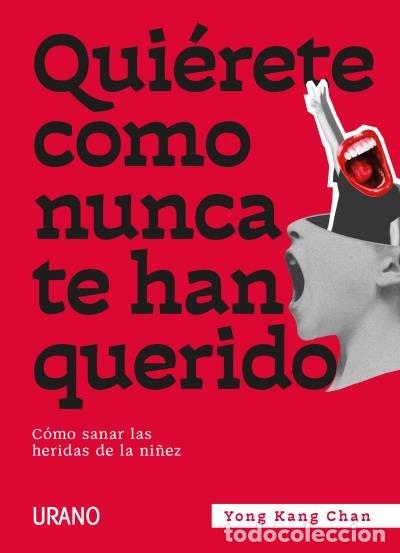 Libros: QUIERETE COMO NUNCA TE HAN QUERIDO - CHAN, YONG KANG
