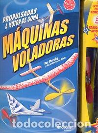 Livros: MAQUINAS VOLADORAS PROPULSADAS A MOTOR DE GOMA - MURPHY, PAT